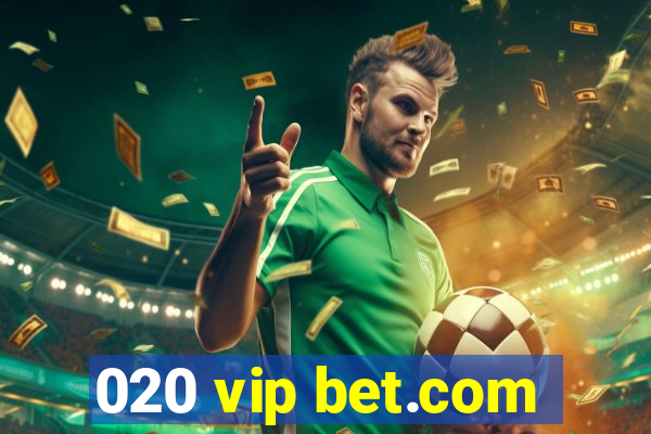 020 vip bet.com